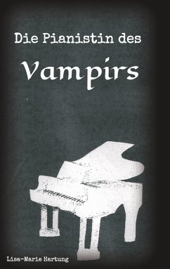 Die Pianistin des Vampirs - Hartung, Lisa-Marie