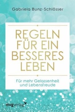 Regeln für ein besseres Leben - Bunz-Schlösser, Gabriela