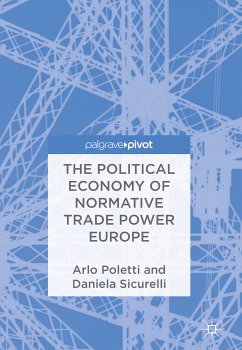 The Political Economy of Normative Trade Power Europe (eBook, PDF) - Poletti, Arlo; Sicurelli, Daniela