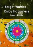 Forget Worries - Enjoy Happiness