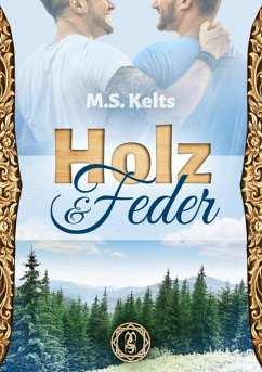 Holz und Feder (eBook, ePUB) - Kelts, M. S.