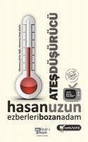 Ates Düsürücü - Uzun, Hasan