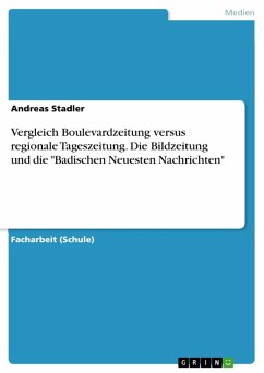 Vergleich Boulevardzeitung versus regionale Tageszeitung. Die Bildzeitung und die &quote;Badischen Neuesten Nachrichten&quote; (eBook, PDF)