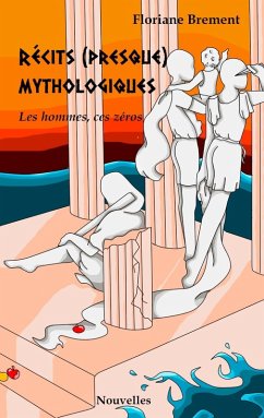 Récits (presque) mythologiques (eBook, ePUB) - Brement, Floriane