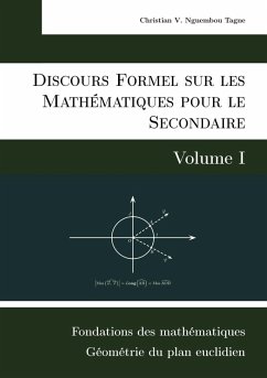 Discours Formel sur les Mathématiques pour le Secondaire (Volume I) (eBook, ePUB)