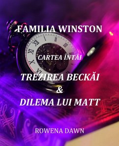 Familia Winston Cartea Întâi Trezirea Beckai & Dilema Lui Matt (eBook, ePUB) - Dawn, Rowena