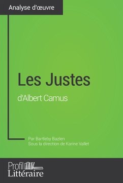 Les Justes d'Albert Camus (Analyse approfondie) (eBook, ePUB) - Bazlen, Bartleby; Profil-litteraire.fr