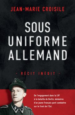 Sous uniforme allemand (eBook, ePUB) - Croisile, Jean Marie