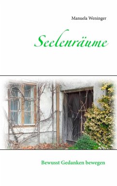 Seelenräume (eBook, ePUB) - Weninger, Manuela Seelenräume (eBook, ePUB) - Weninger, Manuela