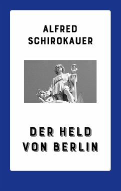 Der Held von Berlin (eBook, ePUB) - Schirokauer, Alfred