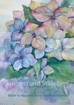 Blumen und Stillleben (eBook, ePUB) - Wacker, Brigitte Anna Lina