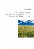 Agrarproduktion und Agrarhandel von 1961 - 2011 mit Focus auf die Ressource Land (eBook, ePUB)
