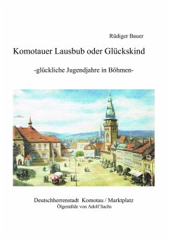 Komotauer Lausbub oder Glückskind (eBook, ePUB) - Bauer, Rüdiger