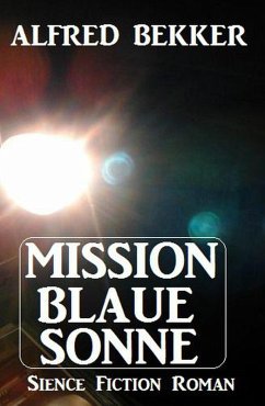 Mission Blaue Sonne (eBook, ePUB) - Bekker, Alfred