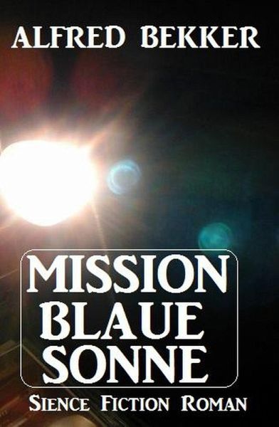 Mission Blaue Sonne (eBook, ePUB) Mission Blaue Sonne (eBook, ePUB)