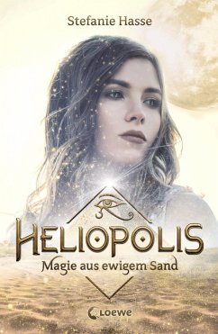 Magie aus ewigem Sand / Heliopolis Bd.1 (eBook, ePUB) - Hasse, Stefanie
