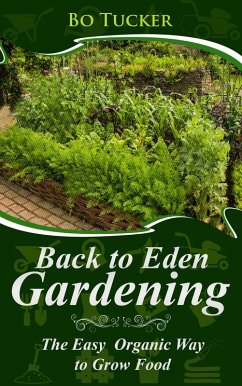 Back to Eden Gardening: The Easy Organic Way to Grow Food (Homesteading Freedom) (eBook, ePUB) - Tucker, Bo
