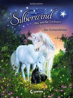 Das Einhornfohlen / Silberwind, das weiße Einhorn Bd.7 (eBook, ePUB) - Grimm, Sandra