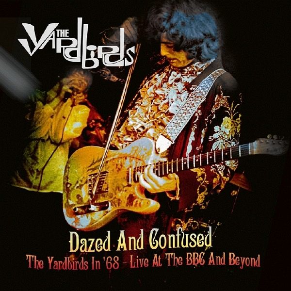 Dazed And Confused: The Yardbirds In 68 - Live At