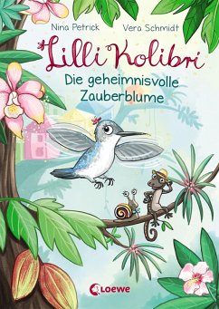 Die geheimnisvolle Zauberblume / Lilli Kolibri Bd.1 (eBook, ePUB) - Petrick, Nina