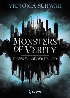 Dieses wilde, wilde Lied / Monsters of Verity Bd.1 (eBook, ePUB) - Schwab, Victoria