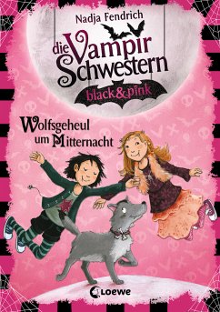 Wolfsgeheul um Mitternacht / Die Vampirschwestern black & pink Bd.4 (eBook, ePUB) - Fendrich, Nadja