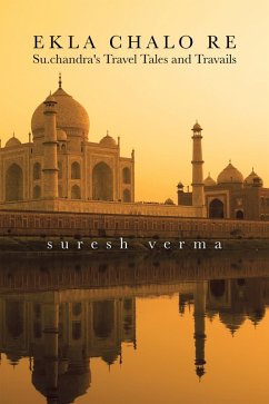 Ekla Chalo Re: Su.Chandra's Travel Tales and Travails (eBook, ePUB) - Verma, Suresh
