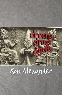 Dreams, Drugs & Gods (eBook, ePUB) - Alexander, Rob
