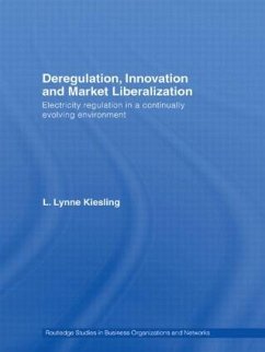 Deregulation, Innovation and Market Liberalization - Kiesling, L Lynne