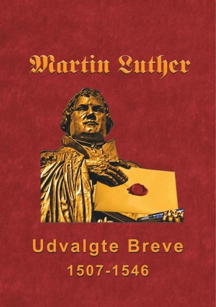 Martin Luther - Udvalgte Breve (eBook, ePUB) Martin Luther - Udvalgte Breve (eBook, ePUB)