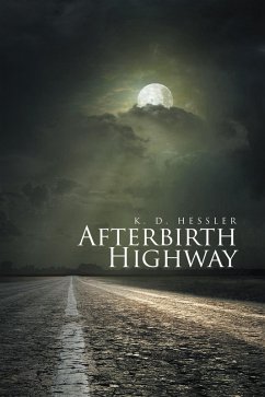 Afterbirth Highway (eBook, ePUB) - Hessler, K. D.