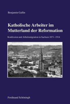 Katholische Arbeiter im Mutterland der Reformation - Gallin, Benjamin