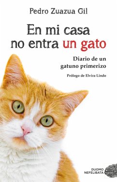 En mi casa no entra un gato : diario de un gatuno primerizo - Lindo, Elvira; Zuazua Gil, Pedro