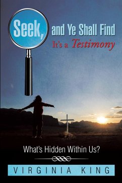 Seek and Ye Shall Find It'S a Testimony (eBook, ePUB) - King, Virginia