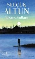 Bizans Sultani - Altun, Selcuk