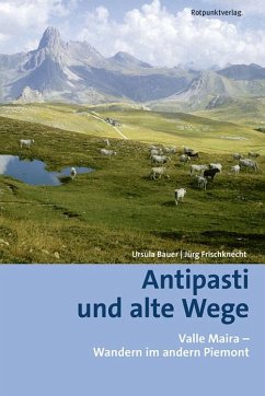Antipasti und alte Wege - Bauer, Ursula;Frischknecht, Jürg