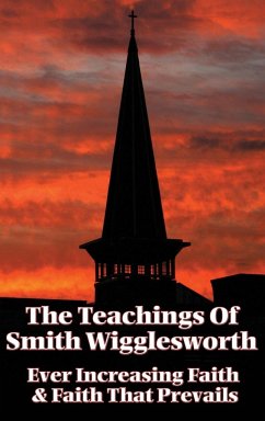 The Teachings of Smith Wigglesworth - Wigglesworth, Smith