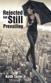 Rejected but Still Prevailing (eBook, ePUB) Rejected but Still Prevailing (eBook, ePUB)