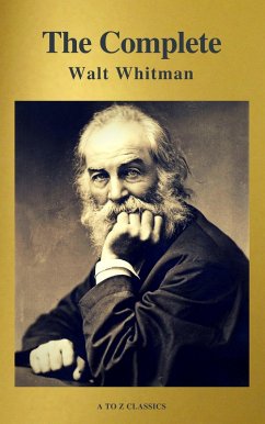 The Complete Walt Whitman: Drum-Taps, Leaves of Grass, Patriotic Poems, Complete Prose Works, The Wound Dresser, Letters (A to Z Classics) (eBook, ePUB) - Whitman, Walt; Classics, A To Z