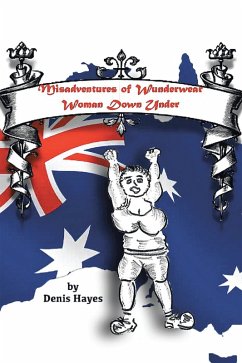 Misadventures of Wunderwear Woman Down Under (eBook, ePUB) - Hayes, Denis