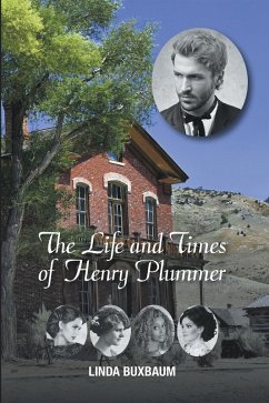 The Life and Times of Henry Plummer (eBook, ePUB) - Buxbaum, Linda