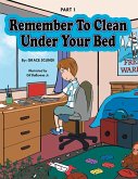 Remember To Clean Under Your Bed (eBook, ePUB) Remember To Clean Under Your Bed (eBook, ePUB)