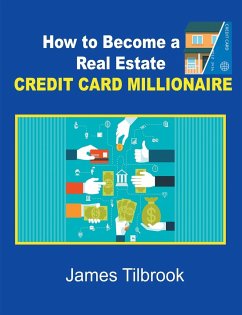 How to Become a Real Estate Credit Card Millionaire - Tilbrook, James