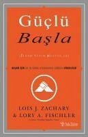 Güclü Basla - Zachary, Lois; Fischler, Lory