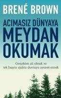 Acimasiz Dünyaya Meydan Okumak - Brown, Brene