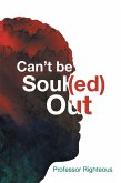 Can'T Be Soul(Ed) Out (eBook, ePUB)