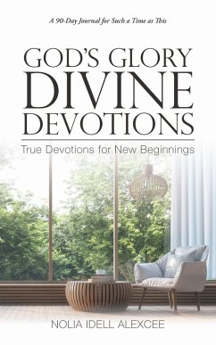 God's Glory Divine Devotions (eBook, ePUB) - Alexcee, Nolia Idell