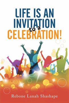 Life Is an Invitation to a Celebration! (eBook, ePUB) - Shashape, Rebone Lanah
