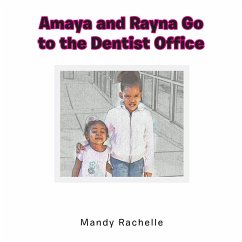 Amaya and Rayna Go to the Dentist Office (eBook, ePUB) - Rachelle, Mandy