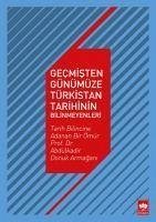 Gecmisten Günümüze Türkistan Tarihinin Bilinmeyenleri - Kolektif